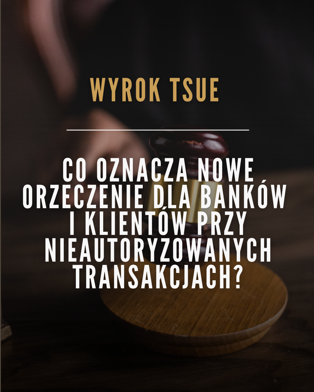 Wyrok TSUE w sprawie C-70/25: Co oznacza nowe orzeczenie dla banków i klientów przy nieautoryzowanych transakcjach?